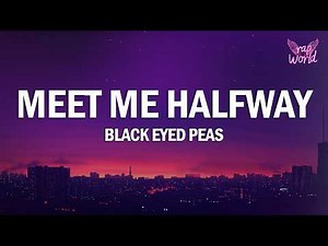 The Black Eyed Peas - Meet Me Halfway (Lyrics)