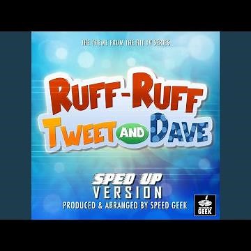 Ruff-Ruff Tweet and Dave Main Theme (From "Ruff-Ruff Tweet and Dave") (Sped-Up Version)