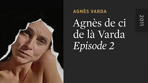 AGNÈS DE CI DE LÀ VARDA: Episode 2 - The Criterion Channel