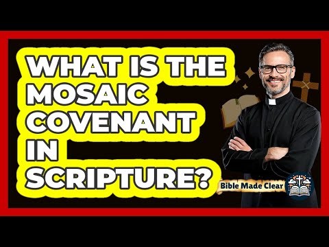 What Is The Mosaic Covenant In Scripture?