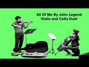 All Of Me By John Legend Violin Cello Duet