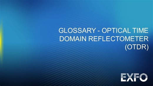 Glossary - Optical Time Domain Reflectometer (OTDR)