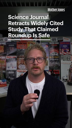 A landmark study on the safety of glyphosate, the active ingredient in the most popular herbicide in the world, Roundup, has been formally retracted by its publisher. The journal that published the study said that it appears it might have been secretly ghostwritten by employees of Monsanto, the company that introduced Roundup in 1974. But that hasn't stopped the Trump administration from shielding the company from people who say the herbicide gave them cancer. | Mother Jones