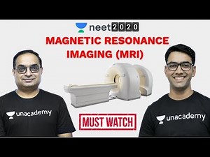 Magnetic Resonance Imaging | Techniques | Biology & Physics | NEET 2020 | Unacademy NEET