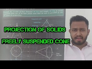 Video 18 | Projection of solids|freely suspended cone|engineering graphics