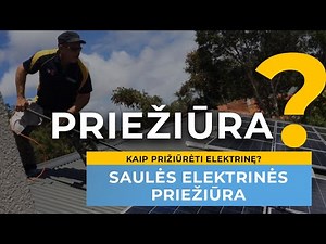 Kaip prižiūrėti savo Saulės elektrinę?