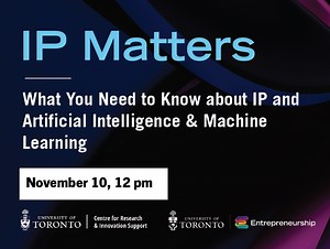 IP Matters: What You Need to Know about IP and Artificial Intelligence & Machine Learning