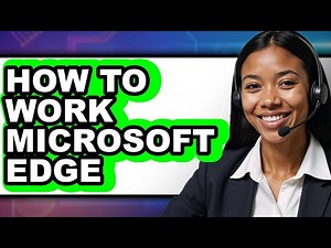 How to Work Microsoft Edge - Step by Step