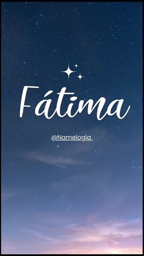 El significado del nombre Fátima y su energía