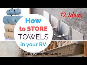 RV Organization Ideas - How do you store towels in a camper?