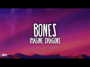Imagine Dragons - Bones (Lyrics)