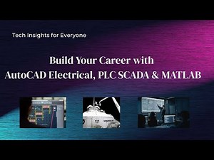 Build Your Career with AutoCAD Electrical, PLC SCADA & MATLAB