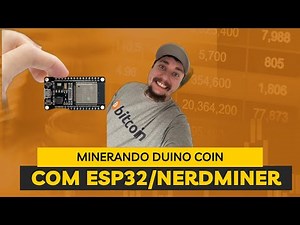 Minerando Duino Coin Com EPS32 - NerdMiner - Tutorial - Passo A Passo