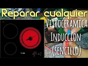 Reparar cualquier Vitrocerámica o Inducción 80% de los casos Tutorial INDUCCION NO ENCIENDE