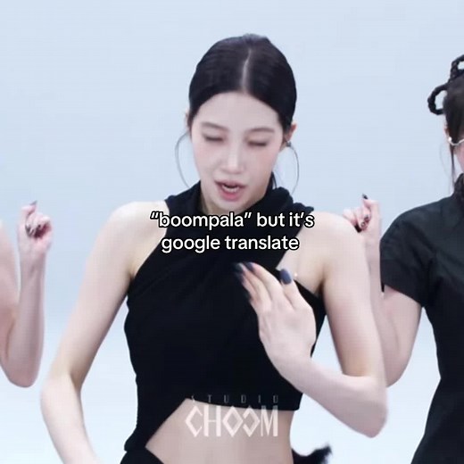 “boompala” but it’s Google Translate—funny lesserafim clip