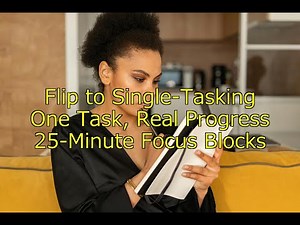 Single-Tasking: A Simple Plan to Focus Better