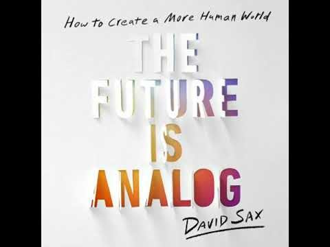 Future Is Analog: How to Create a More Human World - David Sax