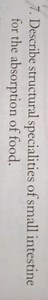 Describe structural specialities of small intestine for the abs... | Filo