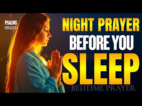 Night Prayer Before You Sleep | Find Peace in God’s Presence Tonight | Bedtime Prayer