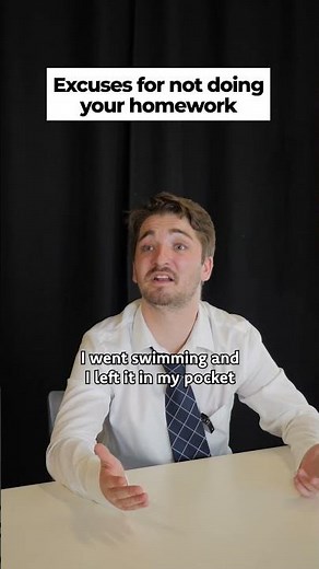 Excuses for not doing your homework