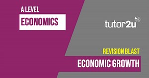 A-Level Economics | Economic Growth