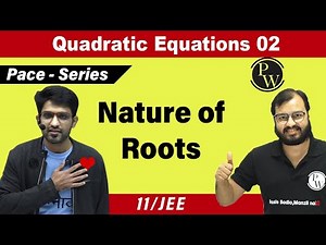 Quadratic Equations 02 | Nature of Roots | Class 11 | JEE | Pace Series