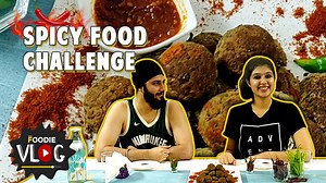 Spicy Food Challenge | The Foodie Vlog | The Foodie