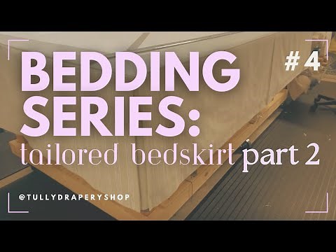 Sewing a TAILORED BED SKIRT - Bedding Tutorial Series Part 4