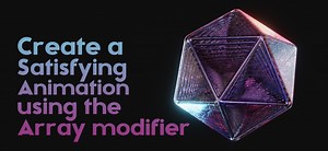 How to Create a Satisfying Animation with the Array Modifier in Blender 2.9
