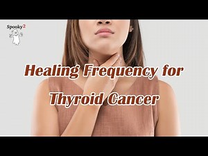 Healing Frequency for Thyroid Cancer - Spooky2 Rife Frequencies