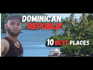 Dominican Republic - 10 Best Places