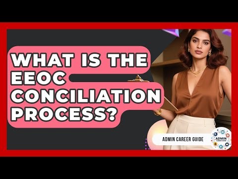 What Is The EEOC Conciliation Process? - Admin Career Guide