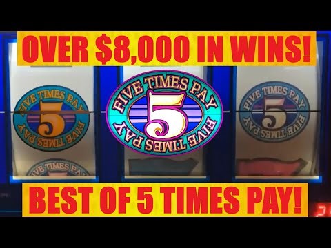 I won over $8000 playing 5 Times Pay slots! Jackpots! Big Wins! Handpay!