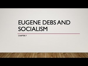 Ch 7 Eugene Debs & Socialism
