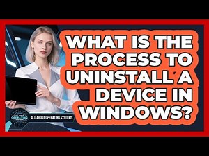What Is The Process To Uninstall A Device In Windows? - All About Operating Systems