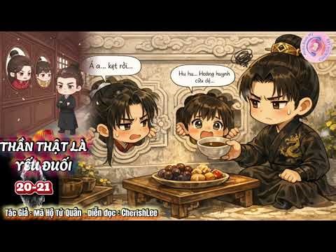 (20-21) Ngáo 1 ngáo 2 - THẦN THẬT LÀ YẾU ĐUỐI audio CherishLee