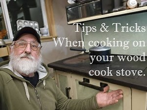 12 Pro-Tips for Wood cook stove cooking & baking.