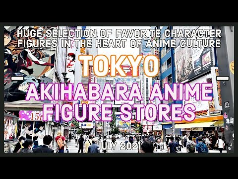 [4K] Tour To Anime Figure Stores In Akihabara (秋葉原) - Tokyo, July 2021