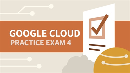 Practice Exam 4 for Google Cloud Digital Leader Online Class | LinkedIn Learning, formerly Lynda.com