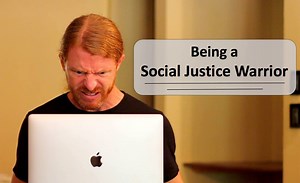 Being a social justice warrior is hard work. But you're welcome that I'm out to protect the world from everybody but me... | JP Sears