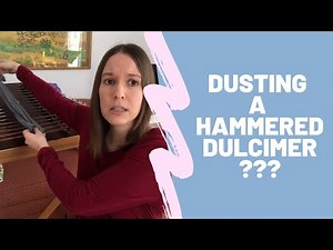 Dusting a Hammered Dulcimer