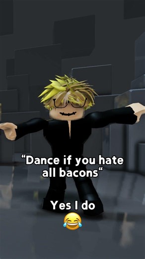 Dance if you hate all bacons...