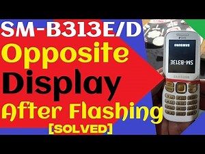 SM B313E/D Opposite Display After Flashing