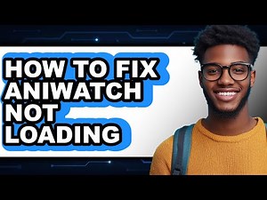 How to Fix Aniwatch Not Loading (full Guide)