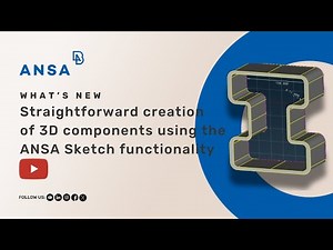 Straightforward creation of 3D components using the ANSA Sketch functionality