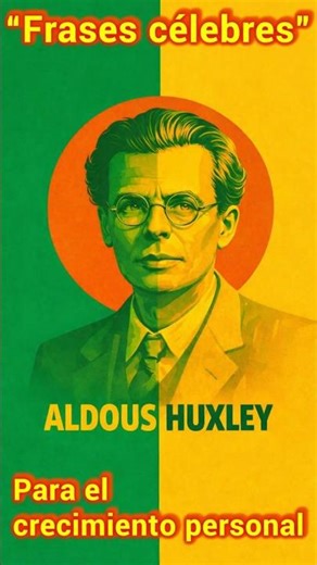 Frases célebres - El Miedo vs El Amor: La advertencia de Aldous Huxley 🧠✨