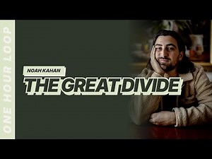 The Great Divide - Noah Kahan [Lyrics Video] [One hour loop]