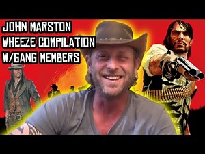 John Marston Wheeze/Laughing Compilation With Gang Members (Rob Wiethoff)