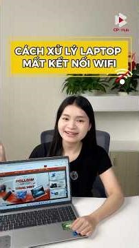 Cách xử lý khi Laptop bị mất kết nối Wifi siêu đơn giản