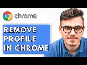 How To Remove Profile in Google Chrome Browser [2025 Guide]